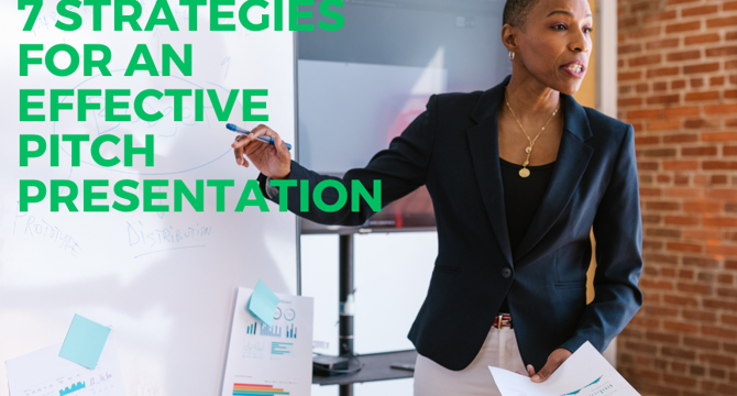 Mastering the Art of the Pitch: 7 Strategies for an Effective Presentation