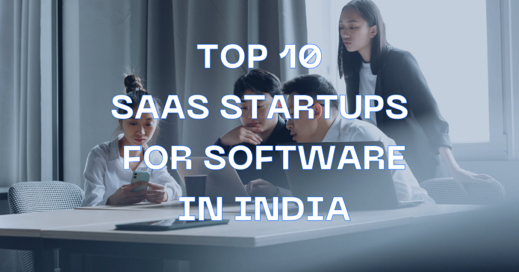 Top 10 SaaS Startups for Software in India