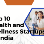 Top 10 Health and Wellness Startups in India