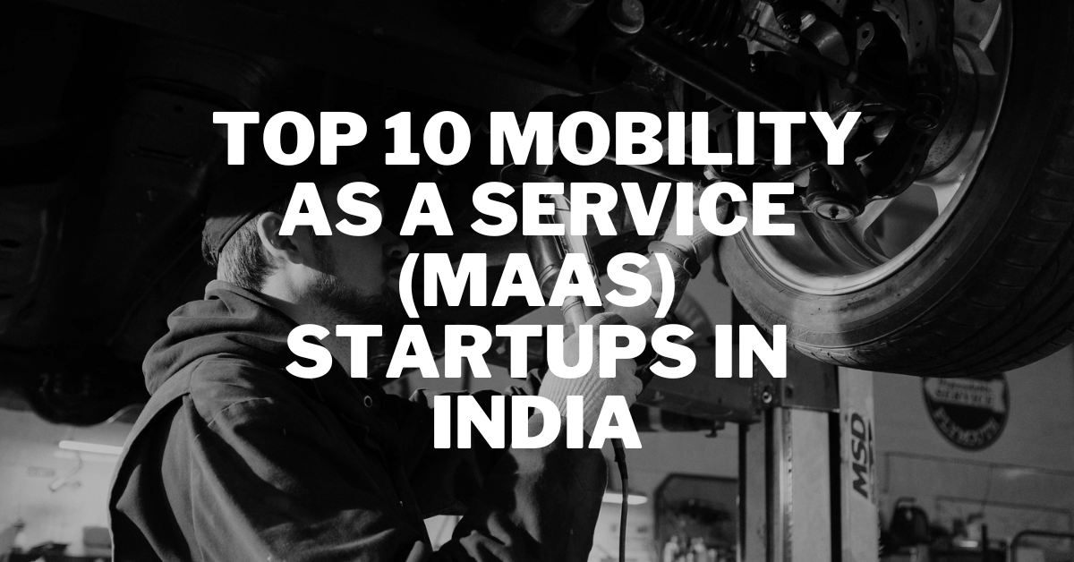 Top 10 Mobility as a Service (MaaS) Startups in India