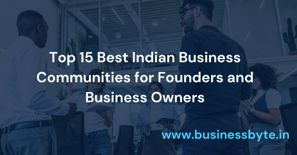 Top 15 Best Indian Business Communities for Founders and Business Owners