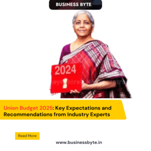 Union Budget 2025: Key Expectations and Recommendations from Industry Experts