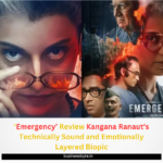 ‘Emergency’ Review: Kangana Ranaut’s Technically Sound and Emotionally Layered Biopic