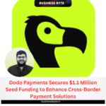 Dodo Payments Secures $1.1 Million Seed Funding to Enhance Cross-Border Payment Solutions