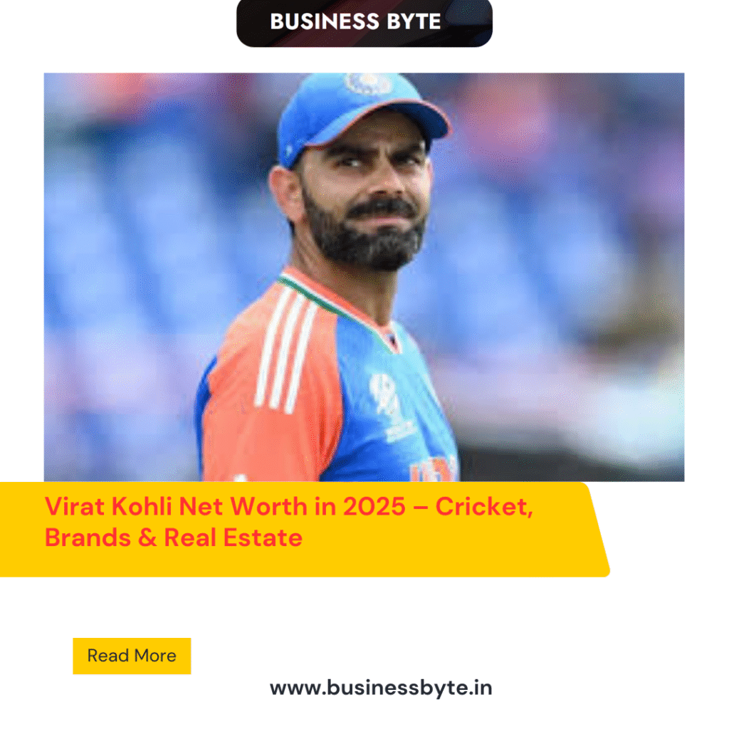 Virat Kohli Net Worth in 2025 – Cricket, Brands & Real Estate