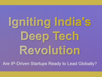 Igniting India’s Deep Tech Revolution: Are IP-Driven Startups Ready to Lead Globally?
