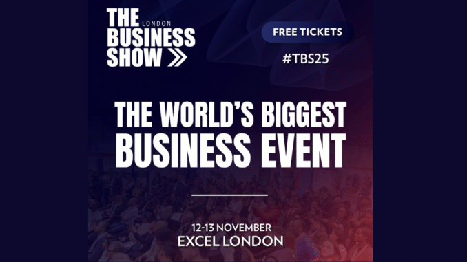The Business Show UK Returns to London for Its 25th Year and 55th Edition The Business Show UK Returns to London for Its 25th Year and 55th Edition