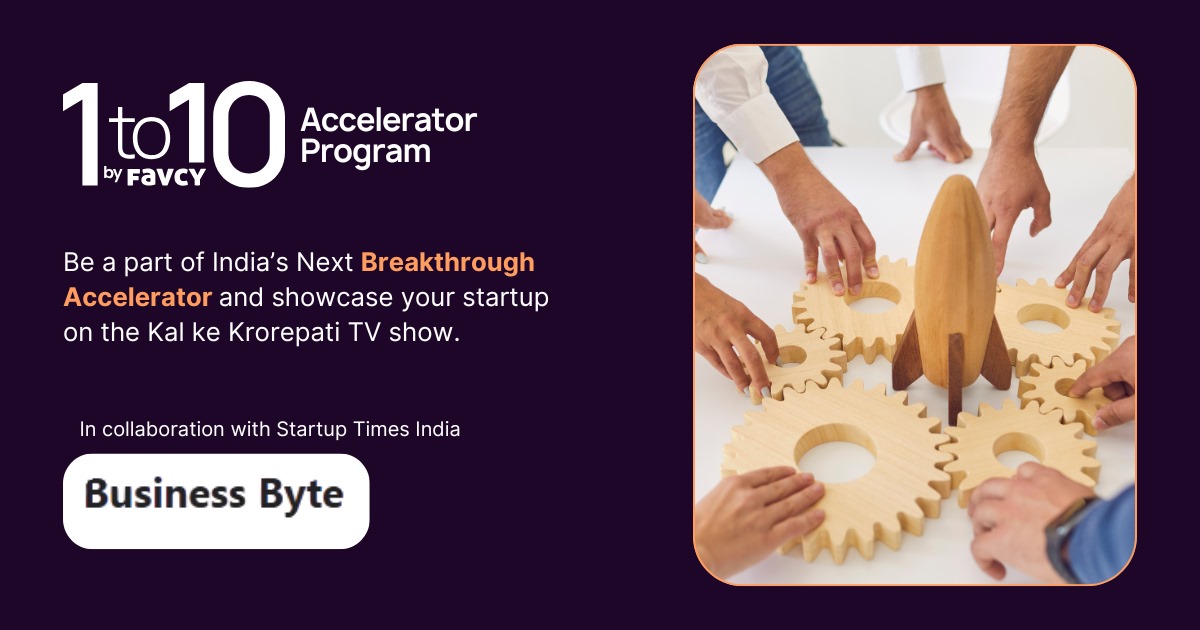 Business Byte India Partners with Favcy’s 1to10 Accelerator to Empower High-Growth Startups Across India