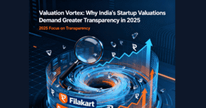 Valuation Vortex: Why India's Startup Valuations Demand Greater Transparency in 2025